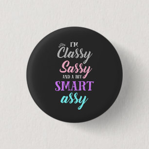 I'm classy sassy and a bit smart assy T-Shirt 3 Cm Round Badge