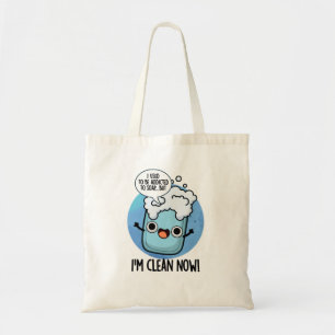 I'm Clean Now Cute Addicted To Soap Pun Tote Bag