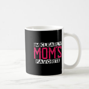 I'm Clearly Mom's Favorite Funny Sarcastic Humor  Coffee Mug