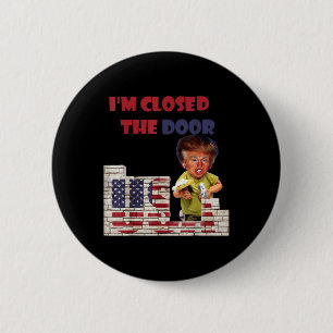 Im Closed The Door, Funny Drawing Of Trump Border 6 Cm Round Badge