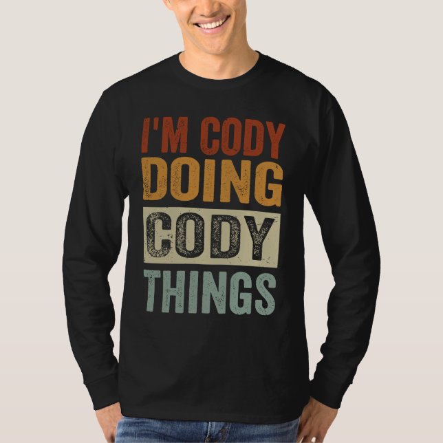 I'm Cody Doing Cody Things   Coding Nerd T-Shirt (Front)