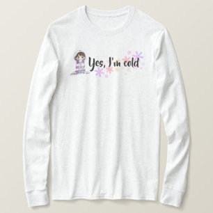 I'm Cold shirt