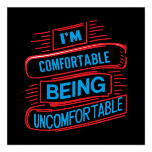 I'm Comfortable Being Uncomfortable Graphic Art De Poster
