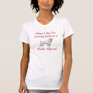 I'm Coming Back as a Cocker Spaniel T-shirt