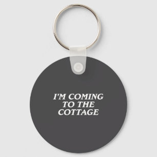 I'm Coming To The Cottage Funny Saying Key Ring
