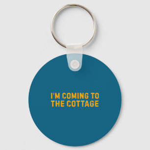 I'm Coming To The Cottage Funny Saying Key Ring