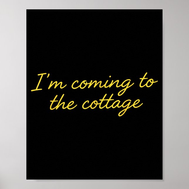 I'm Coming To The Cottage Funny Saying  Poster (Front)