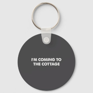 I'm Coming To The Cottage Funny Saying Tee Key Ring