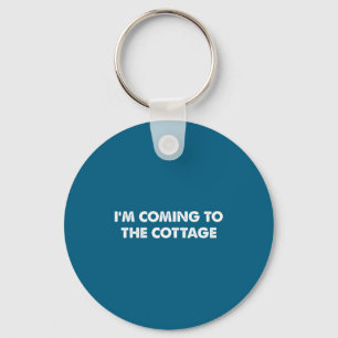 I'm Coming To The Cottage Funny Saying Tee  Key Ring