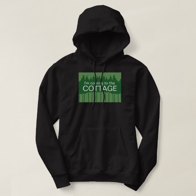 I'm coming to the cottage hoodie (Design Front)