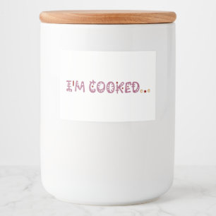 I'm cooked food label