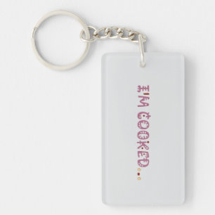 I'm cooked key ring