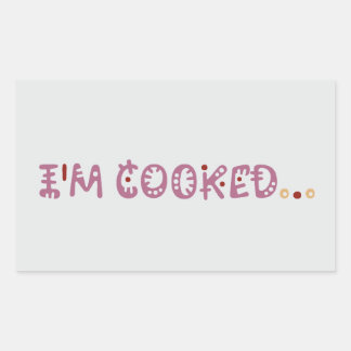 I'm cooked rectangular sticker