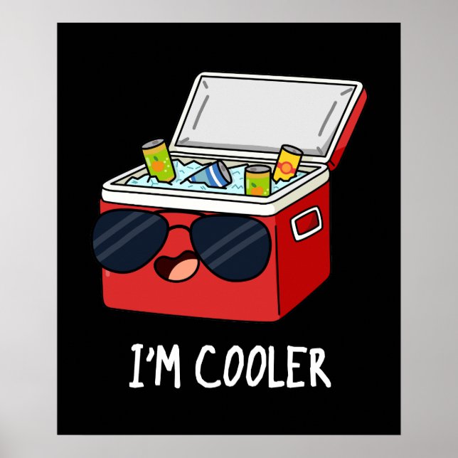 I'm Cooler Funny Ice Cooler Box Pun Dark BG Poster (Front)
