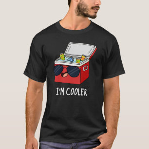 I'm Cooler Funny Ice Cooler Box Pun Dark BG T-Shirt