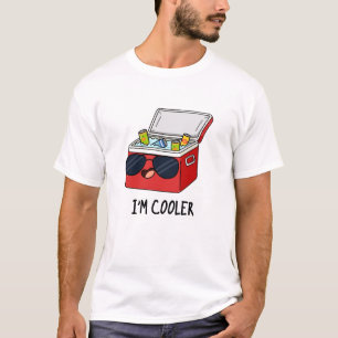 I'm Cooler Funny Ice Cooler Box Pun T-Shirt