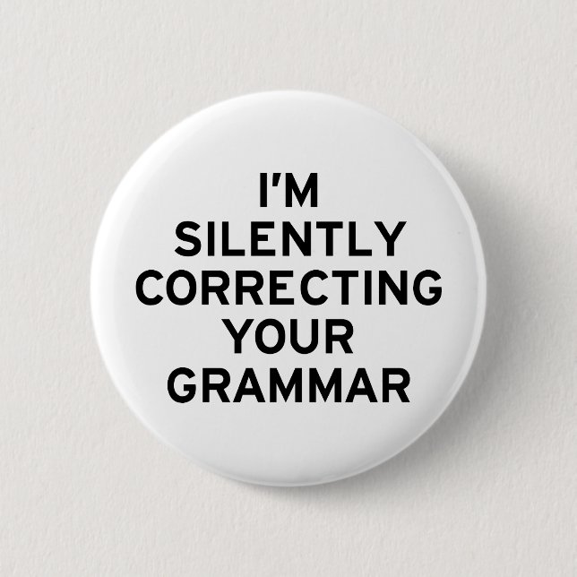 I'm Correcting Grammar 6 Cm Round Badge (Front)