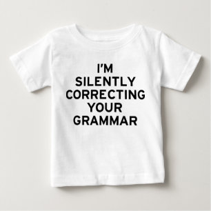 I'm Correcting Grammar Baby T-Shirt