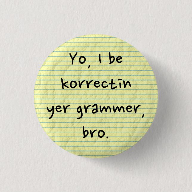 I'm Correcting Your Grammar Sarcastic Misspelled 3 Cm Round Badge (Front)