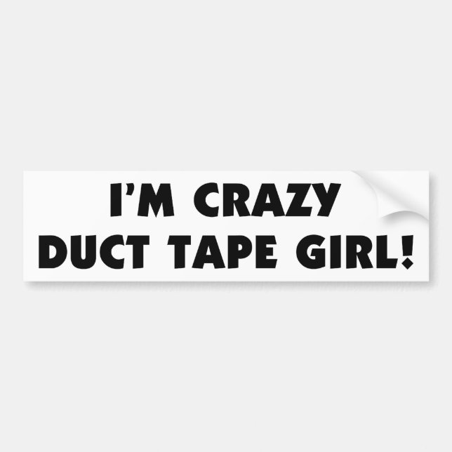 I'm Crazy Duct Tape Girl Bumper Sticker (Front)