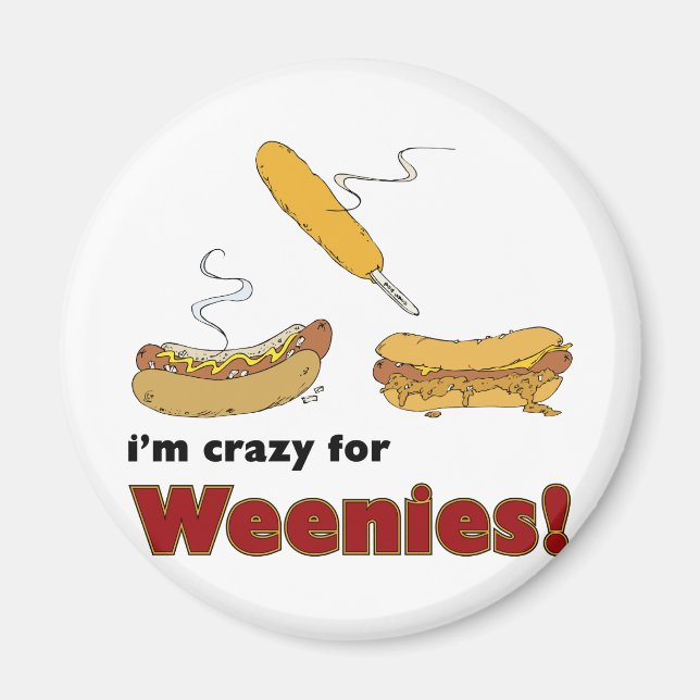 I'm Crazy For Weenies! Corn Chilli Hot Dog Magnet (Front)