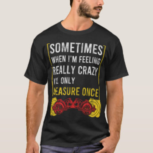 Im Crazy Ill Only Measure Once Woodworking space t T-Shirt