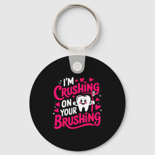 Im Crushing On Your Brushing Funny Dental Valentin Key Ring