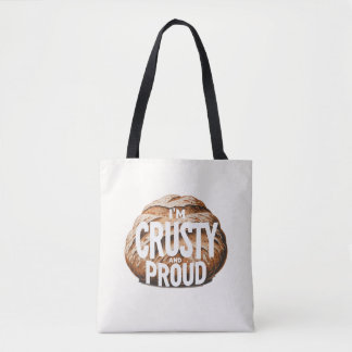 I'm crusty and proud, I bake bread Tote Bag
