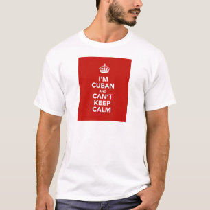 I'm Cuban and I can't Keep Calm T-Shirt