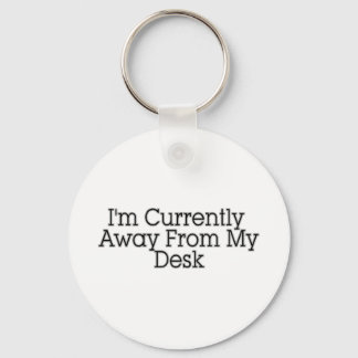 I'm Currently Away From My Desk Key Ring