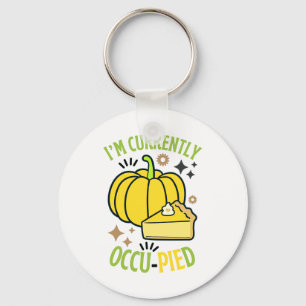 I'M Currently OccuPied Funny Pie Thanksgiving  Key Ring