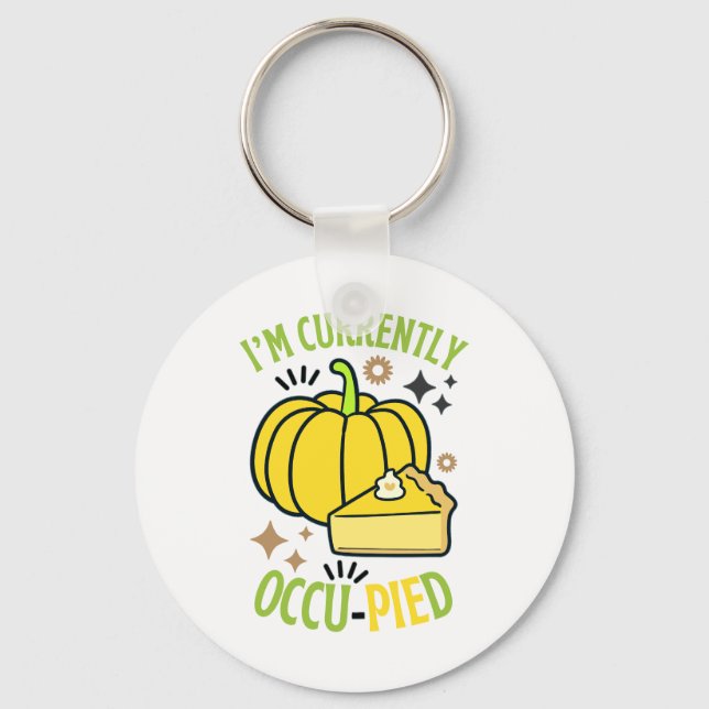 I'M Currently OccuPied Funny Pie Thanksgiving  Key Ring (Back)