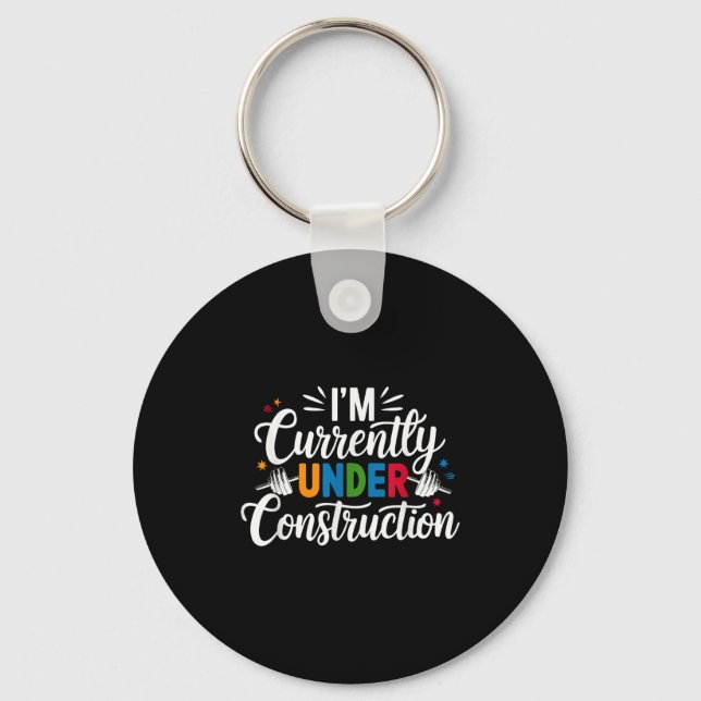 I'm Currently Under Construction Funny  Key Ring (Front)