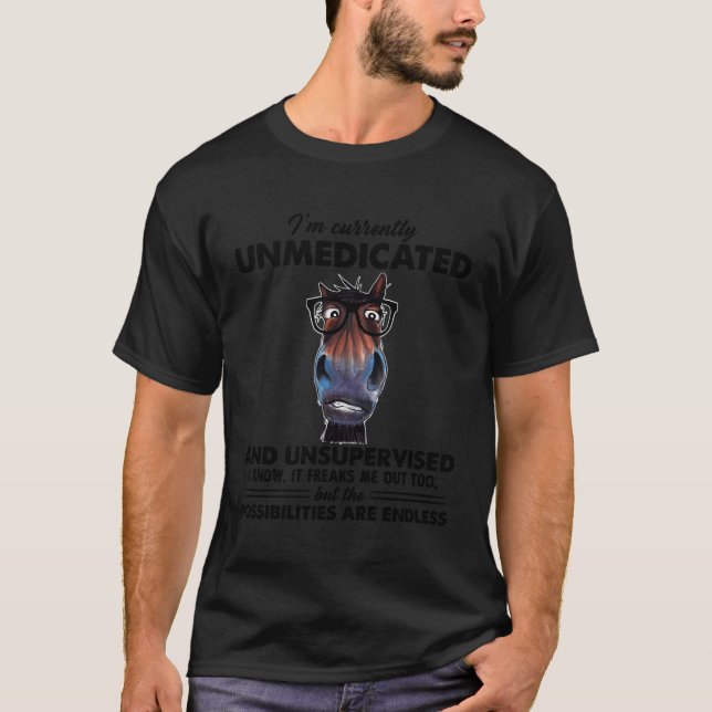 I'M Currently Unmedicated And Unsupervised Donkey T-Shirt (Front)