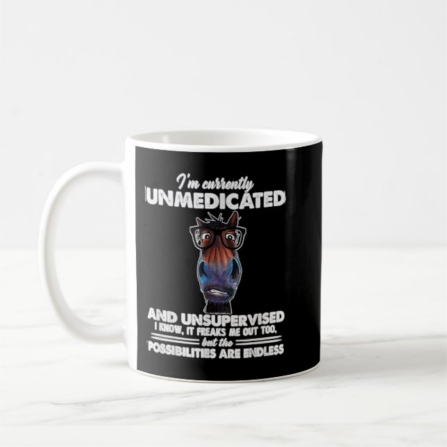 I'm Currently Unmedicated And Unsupervised Funny H Coffee Mug (Left)