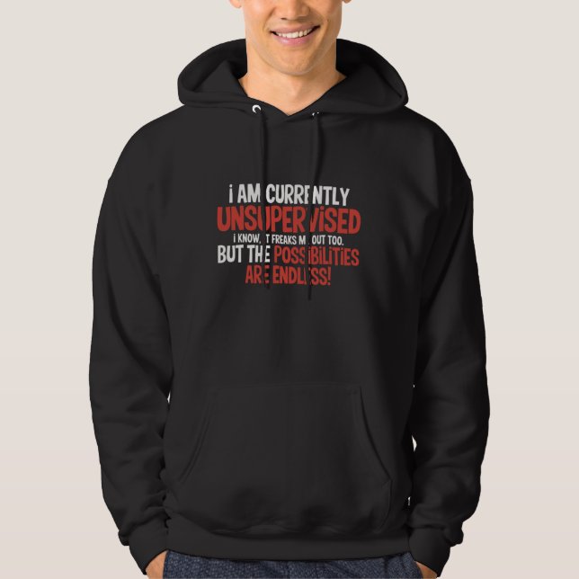 I'm Currently Unsupervised Sarcastic Humorous  Hoodie (Front)