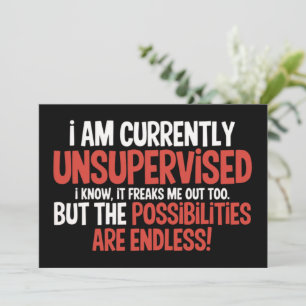 I'm Currently Unsupervised Sarcastic Humorous  Invitation