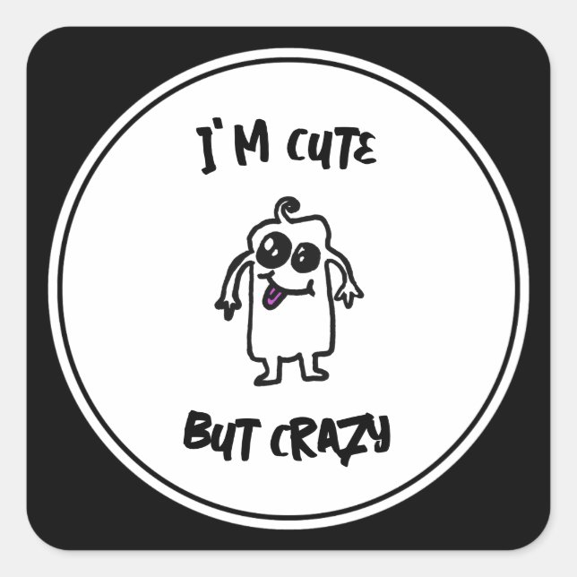 I'm Cute But Crazy Doodle Monster Square Sticker (Front)