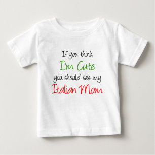 I'm Cute Italian Mum Baby T-Shirt