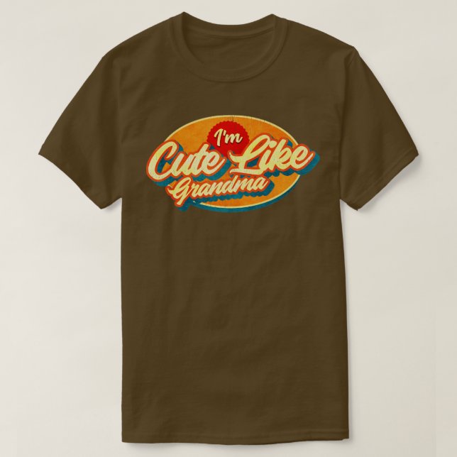 Im cute like Grandma T-Shirt (Design Front)