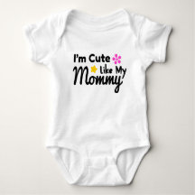I'm Cute Like My Mummy  Baby Bodysuit