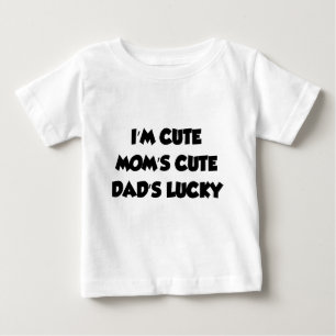 I'm Cute Mum's Cute Dad's Lucky Baby T-Shirt