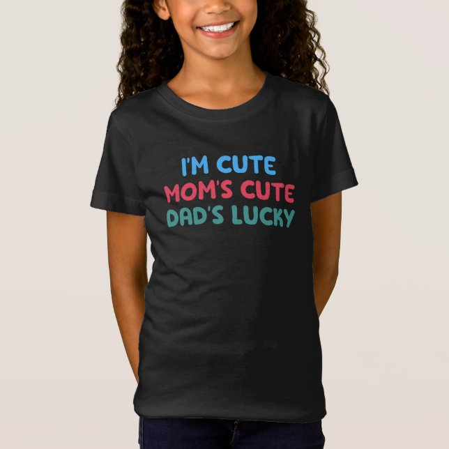 I'm Cute Mum's Cute Dad's Lucky, Kids & baby gift T-Shirt (Front)