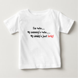 I'm cute....My mummy's cute... Baby T-Shirt