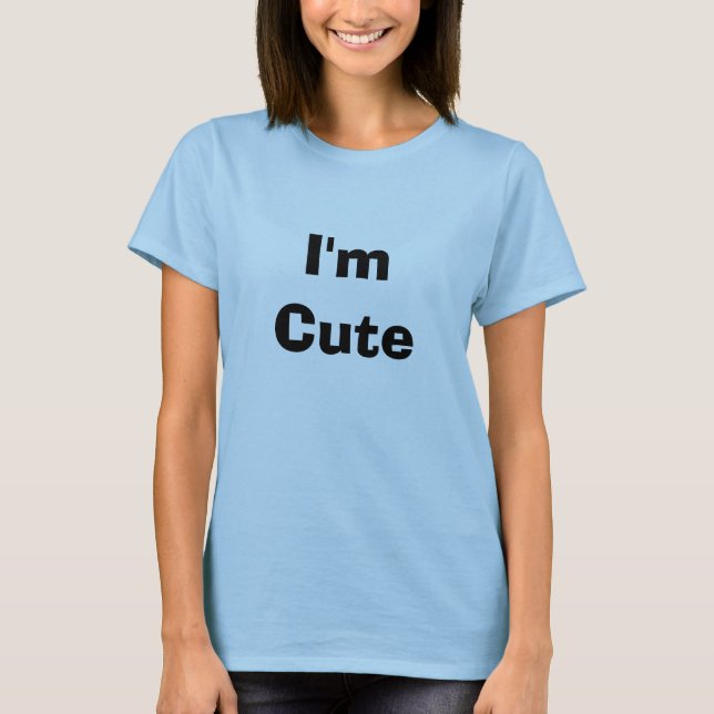 I'm Cute T-Shirt (Front)