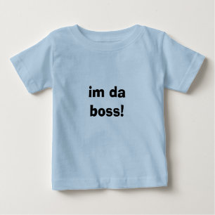 im da boss! baby T-Shirt