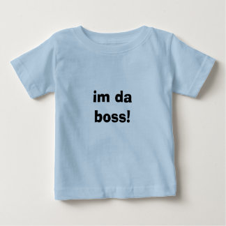im da boss! baby T-Shirt