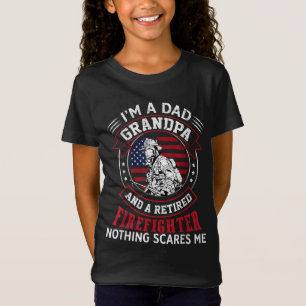 I'm Dad Grandpa Retired Firefighter Nothing Scares T-Shirt