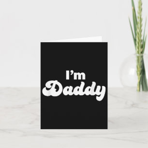 I'm Daddy, Fun, Adult, Father's Day Gift Card