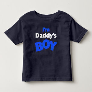 I'm Daddy's Boy Toddler T-Shirt